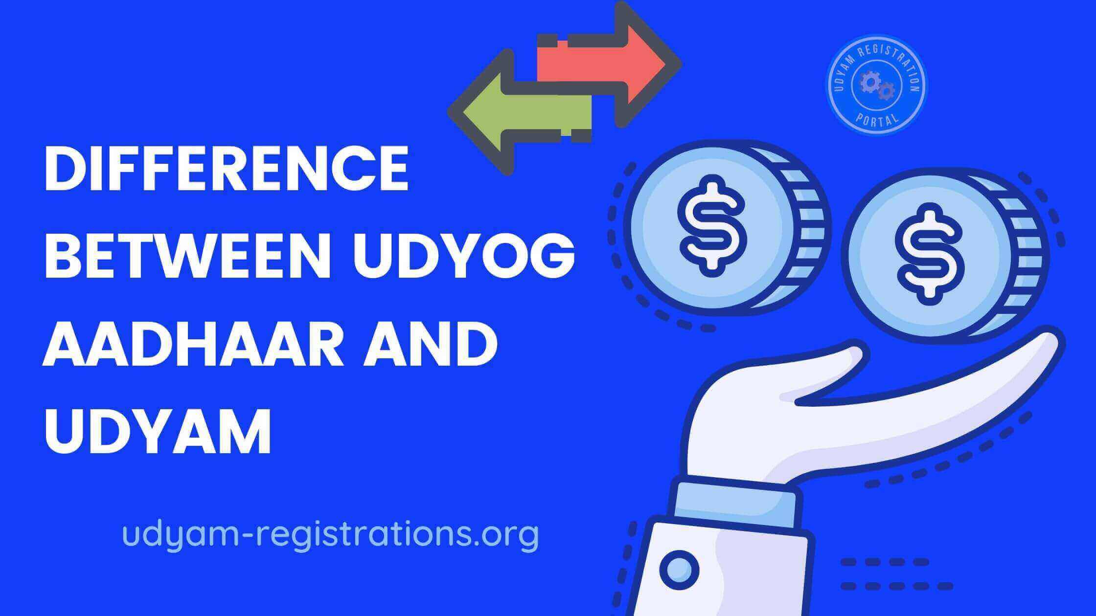 Difference between Udyog Aadhaar And Udyam